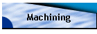 Machining